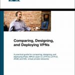 Comparing, Designing, and Deploying VPNs (Networking Technology)