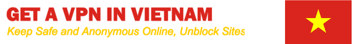 Get a VPN for Vietnam